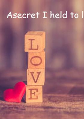 A Secret I Held To Love You...