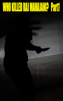 WHO KILLED RAJ MAHAJANI?   Part1