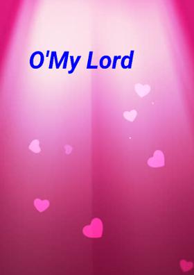O'My Lord