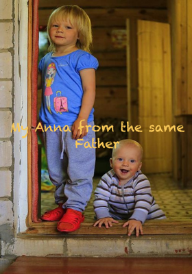 My Anna from the same Father