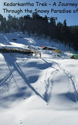 Kedarkantha Trek – A Journey Through the Snowy Paradise of the Himalayas