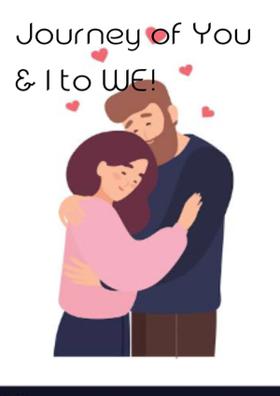 Journey Of You & I To WE!