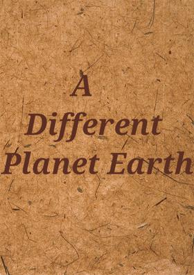 A Different Planet Earth