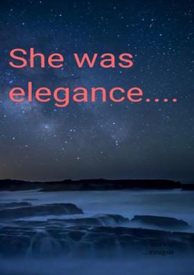 She was elegance....