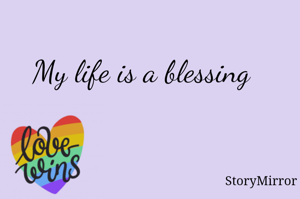 My life is a blessing 