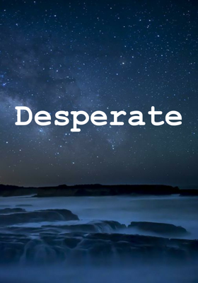 Desperate