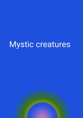 Mystic Creatures