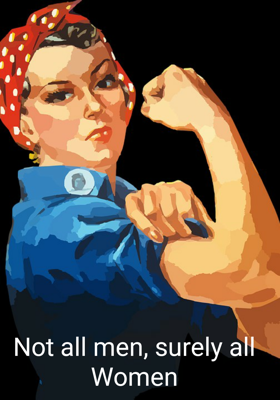 Not all Men, surely all Women