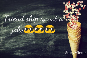 Friend ship is not a joke😎😎😎