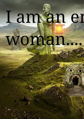 I Am An Empowered Woman....