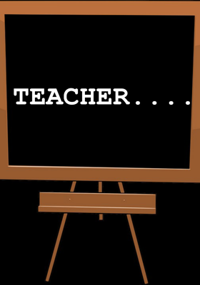 Teacher...