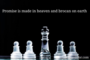 Promise is made in heaven and brocan on earth