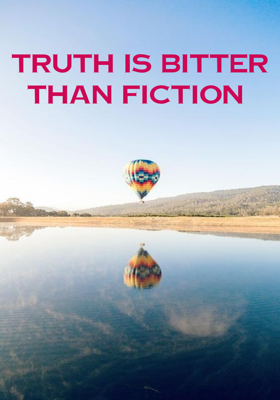 Truth Is Bitter Than Fiction
