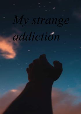 My Strange Addiction