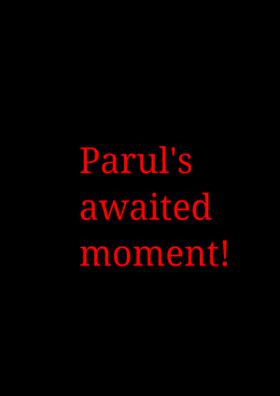 Parul's Awaited Moment!
