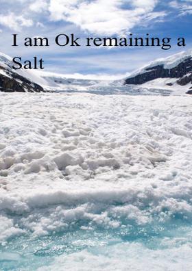 I Am OK Remaining A Salt