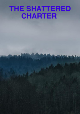 THE SHATTERED CHARTER