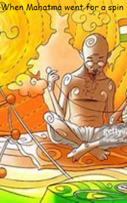 When Mahatma Went For A Spin
