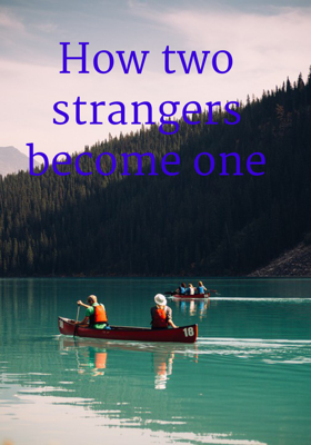 How Two Strangers Become One