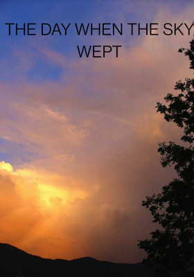 THE DAY WHEN THE SKY WEPT