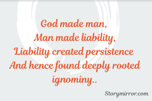God made man,...