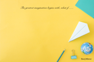 The greatest imagination begins with, what if.......