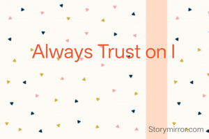Always Trust on I