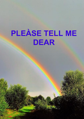 Pleàse Tell Me Dear
