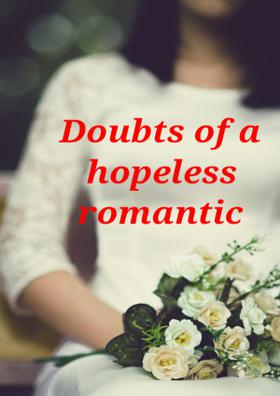 Doubts Of A Hopeless Romantic