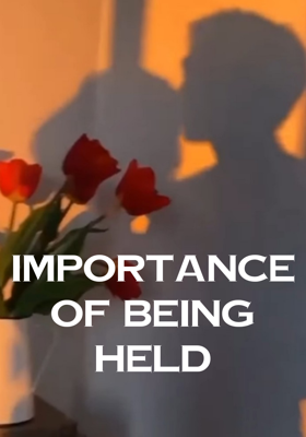 Importance Of Being Held