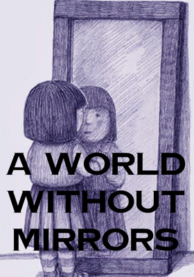 A World Without Mirrors
