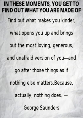 In These Moments, You Get To Find Out What You Are