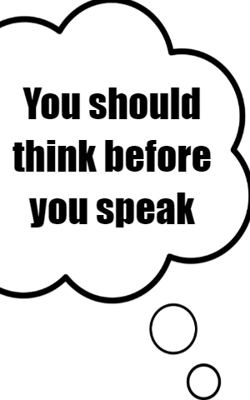 You Should Think Before You Speak