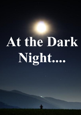 At The Dark Night....