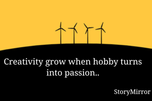 Creativity grow...