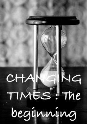 CHANGING TIMES : The beginning