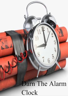 Darn The Alarm Clock
