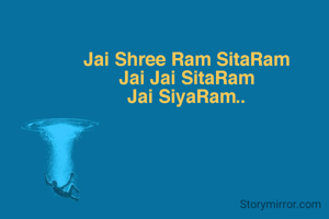 Jai Shree Ram SitaRam
Jai Jai SitaRam
Jai SiyaRam..