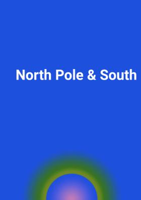 North Pole & South Pole