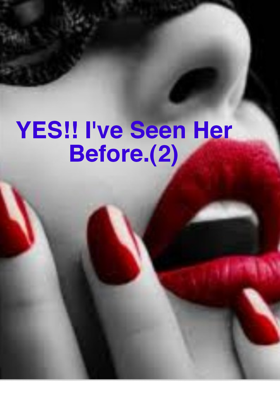 YES!! I've Seen Her Before - 2