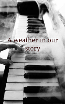 A weather in our story