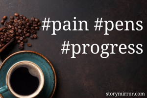 #pain #pens #progress