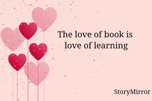 The love of book is love of learning