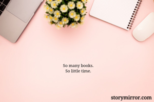 So many books.
So little time.