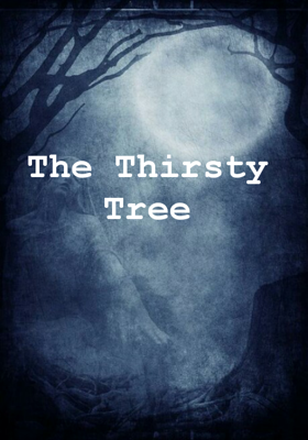The Thirsty Tree