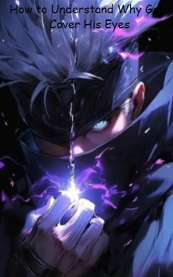 How to Understand Why Gojo Cover His Eyes