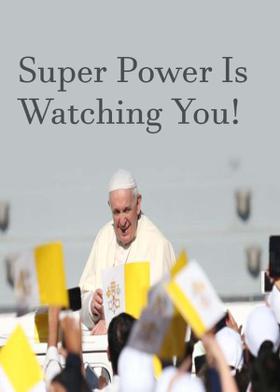 Super Power Is Watching You!