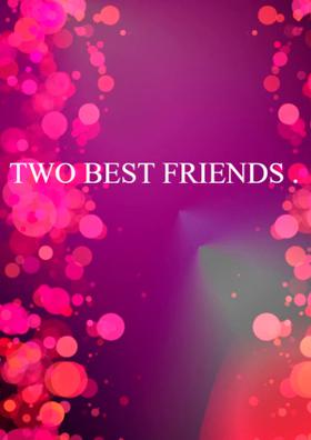 Two Best Friends