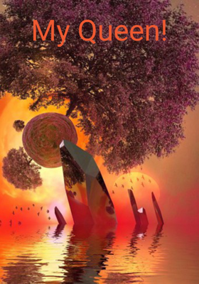My Queen!