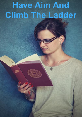 Have Aim And Climb The Ladder